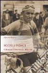 Sogni a pedali. Giuseppe Pancera e la bicicletta Sogni a pedali. Giuseppe Pancera e la bicicletta