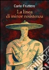 La linea di minor resistenza libro