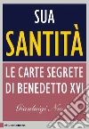 Sua Santità. Le Carte Segrete di Benedetto XVI libro