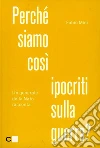 Perché siamo così ipocriti sulla guerra? Un generale della Nato racconta libro