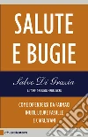 Salute e bugie. Come difendersi da farmaci inutili, cure fasulle e ciarlatani libro
