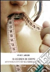 In assenza di corpo. Aspetti della corporeità nell'anoressia mentale In assenza di corpo. Aspetti della corporeità nell'anoressia mentale