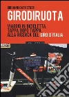 Girodiruota. Viaggio in bicicletta, tappa dopo tappa, alla ricerca del giro d'italia libro
