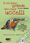 Il mio grande libro sugli uccelli libro