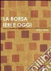 La borsa ieri e oggi La borsa ieri e oggi