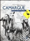 Camargue. Paesaggio dell'immaginario Camargue. Paesaggio dell'immaginario