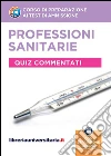 Corso di preparazione ai test di ammissione. Professioni sanitarie. Quiz commentati. Con espansione online libro