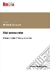 Mai senza rete. Giovani, digital literacy, relazioni libro