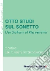 Otto studi sul sonetto. Dai Siciliani al Manierismo libro