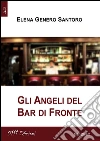 Gli angeli del Bar di fronte libro