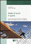 Guida ai lavori in quota. DPI, PLE, scale, ponteggi e lavori in copertura. Valutazione dei rischi, normativa e casi operativi libro