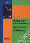 Allestire palchi e fiere in sicurezza. Guida alla sicurezza nell'allestimento di spettacoli televisivi, musicali, cinematografici, teatrali... libro
