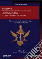 Storia di S. Caterina Villarmosa. Vol. 2: I cottone principi di Castelnuovo e di Villermosa e S. Caterina da paese feudale a comune