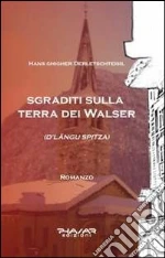 Sgraditi sulla terra dei Walser. D'Langu Spitza