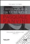 L'antica biblioteca caterinese Pasquale Panvini. Storia, patrimonio, cataloghi e inediti. 1854-2013 libro