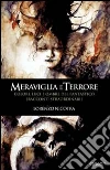 Meraviglia e terrore. Colori, luci e ombre del fantastico libro