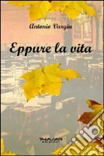 Eppure la vita