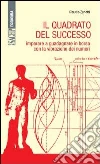 Il quadrato del successo. Imparare a guadagnare in borsa con le vibrazioni dei numeri Il quadrato del successo. Imparare a guadagnare in borsa con le vibrazioni dei numeri