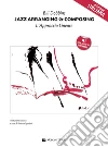 Jazz arranging and composing. Con CD Audio Jazz arranging and composing. Con CD Audio