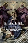 Dio spiega la Bibbia attraverso suor Faustina Kowalska, Maria Valtorta, don Guido Bortoluzzi e don Stefano Gobbi libro