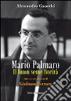 Mario Palmaro. Il buon seme fiorirà libro