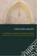 La chiesa di Santa Croce in Sorso. Architettura e sacri arredi nella chiesa dei Disciplinati bianchi