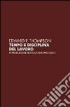 Tempo e disciplina del lavoro Tempo e disciplina del lavoro