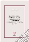 Jacopo Morelli e la Repubblica delle lettere attraverso la sua corrispondenza (1768-1819) Jacopo Morelli e la Repubblica delle lettere attraverso la sua corrispondenza (1768-1819)