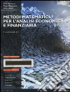 Metodi matematici per l'analisi economica e finanziaria. Con Mymathlab. Con espansione online libro