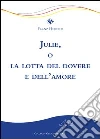 Julie, o la lotta del dovere e dell'amore libro