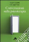 Conversazioni sulla psicoterapia Conversazioni sulla psicoterapia