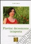 Piovimi dolcemente tempesta Piovimi dolcemente tempesta