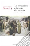 La concezione cristiana del mondo La concezione cristiana del mondo