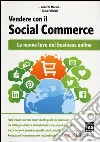 Vendere con il social commerce. Le nuove leve del business online Vendere con il social commerce. Le nuove leve del business online