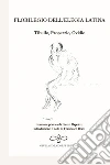 Florilegio dell'elegia latina. Ovidio, Tibullo, Properzio libro