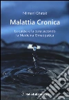 La malattia cronica. La causa e la cura secondo la medicina omeopatica libro