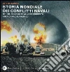 Storia mondiale dei conflitti navali. (1571-1944). Da Lepanto alla riconquista del pacifico libro