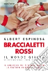 Braccialetti rossi. Il mondo giallo. Se credi nei sogni, i sogni si creeranno libro