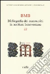 BMB. Bibliografia dei manoscritti in scrittura beneventana (22) libro
