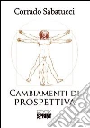 Cambiamenti di prospettiva Cambiamenti di prospettiva