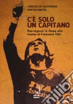 C'è solo un capitano