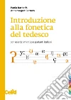 Introduzione alla fonetica del tedesco. Con esercizi mirati per parlanti italiani. Con CD-ROM libro
