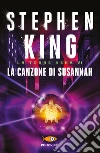 La canzone di Susannah. La torre nera. Vol. 6 libro