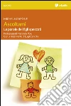 Ascoltami. Le parole dei figli spezzati libro