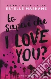 Lo sapevi che I love you? libro