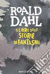 Il libro delle storie di fantasmi libro