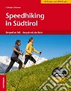Speedhiking in Südtirol. Bergauf zu Fuss, bergab mit der Bahn Speedhiking in Südtirol. Bergauf zu Fuss, bergab mit der Bahn