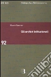 Gli Archivi istituzionali. Open access, valutazione della ricerca e diritto d'autore libro