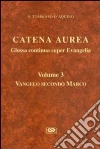 Catena aurea. Glossa continua super evangelia. Testo latino a fronte (3) Catena aurea. Glossa continua super evangelia. Testo latino a fronte (3)
