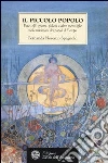 Il piccolo popolo. Fate, elfi, gnomi, folletti e altre meraviglie nelle tradizioni dei popoli d'Europa libro
